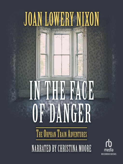 Title details for In the Face of Danger by Joan Lowery Nixon - Wait list